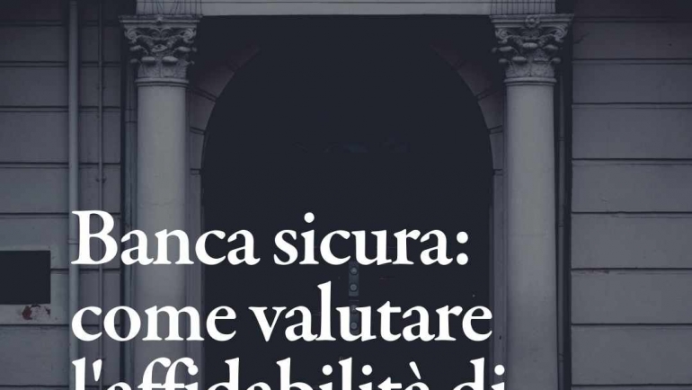 Banca sicura, come valutare l’affidabilità di un istituto