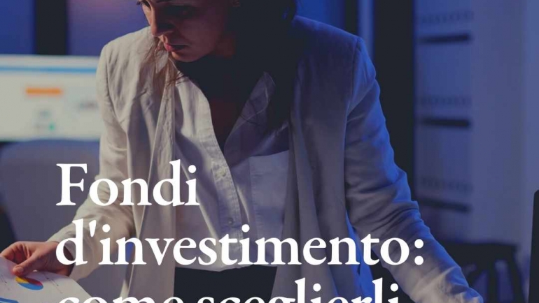 I fondi comuni d’investimento: cosa sono e come sceglierli