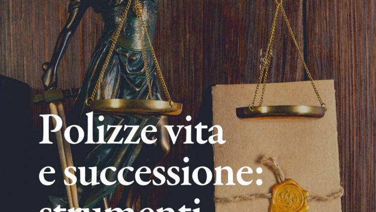 Polizze vita e successione, sono ancora strumenti legittimi?