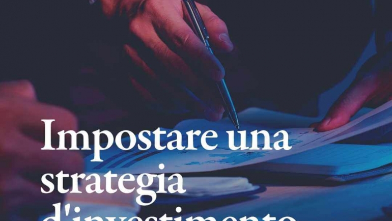 Impostare una strategia di investimento efficace e duratura